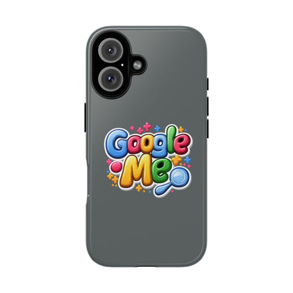 Phone Case — Colorful "Google Me" Protective Tough Case