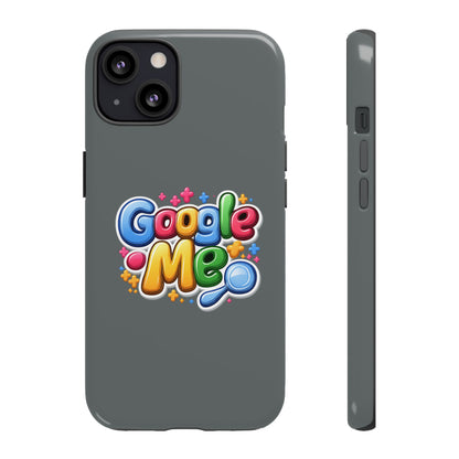 Phone Case — Colorful "Google Me" Protective Tough Case
