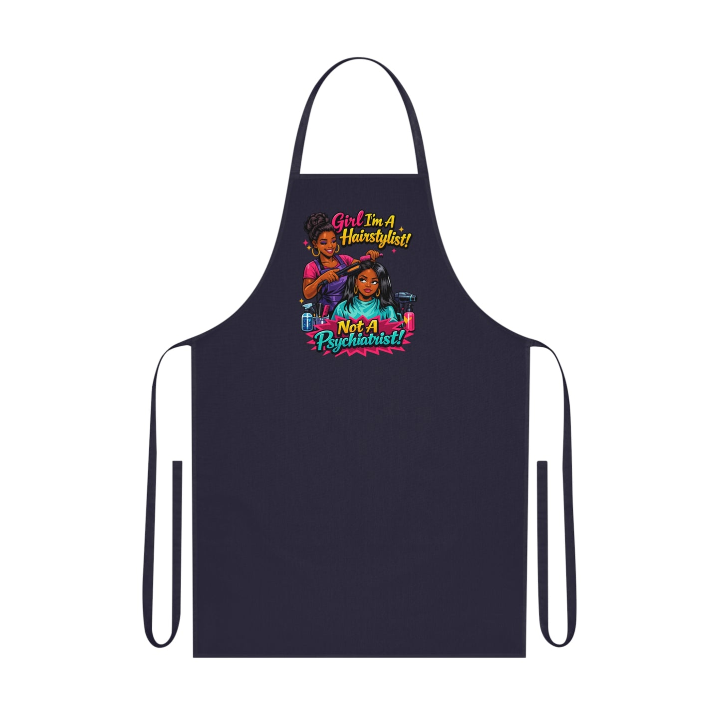 Hairstylist Apron - "Girl I’m a Hairstylist! Not a Psychiatrist" Cotton Cooking & Salon Apron