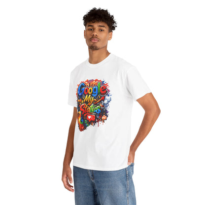 T-Shirt — "Google My Status" Colorful Graffiti Tee