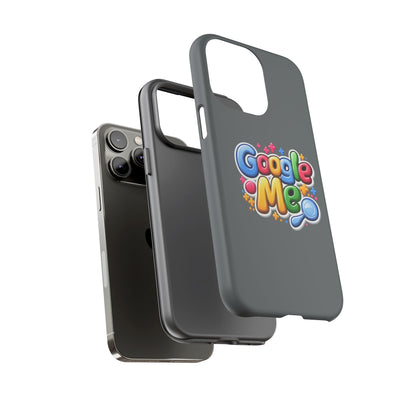 Phone Case — Colorful "Google Me" Protective Tough Case