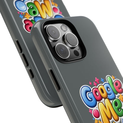 Phone Case — Colorful "Google Me" Protective Tough Case