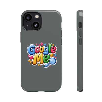 Phone Case — Colorful "Google Me" Protective Tough Case
