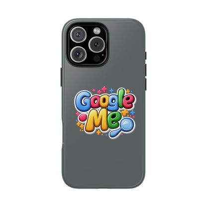 Phone Case — Colorful "Google Me" Protective Tough Case