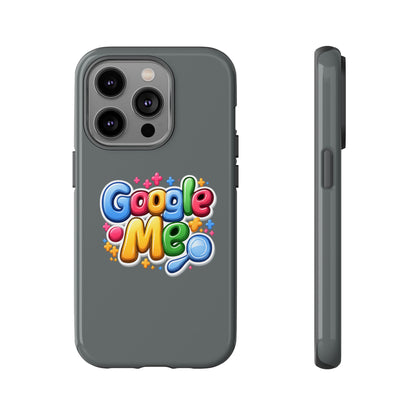 Phone Case — Colorful "Google Me" Protective Tough Case