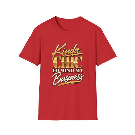 Kinda Chic To Mind My Business T-Shirt