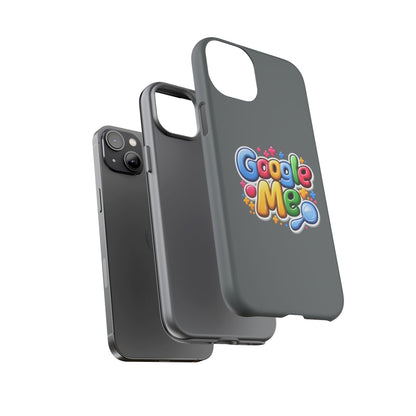 Phone Case — Colorful "Google Me" Protective Tough Case