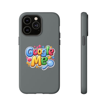 Phone Case — Colorful "Google Me" Protective Tough Case