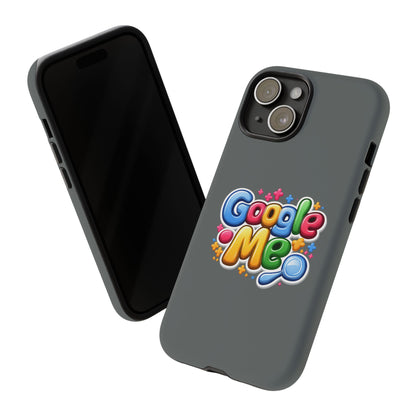 Phone Case — Colorful "Google Me" Protective Tough Case