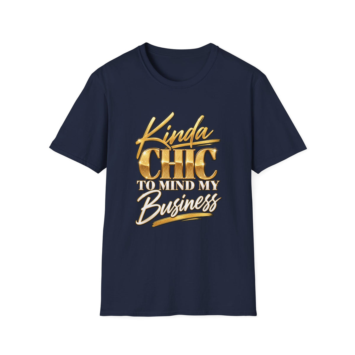 Kinda Chic To Mind My Business T-Shirt