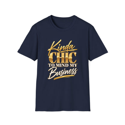 Kinda Chic To Mind My Business T-Shirt