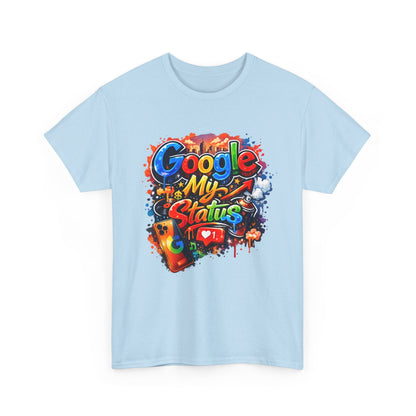 T-Shirt — "Google My Status" Colorful Graffiti Tee