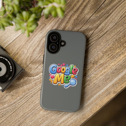 Phone Case — Colorful "Google Me" Protective Tough Case