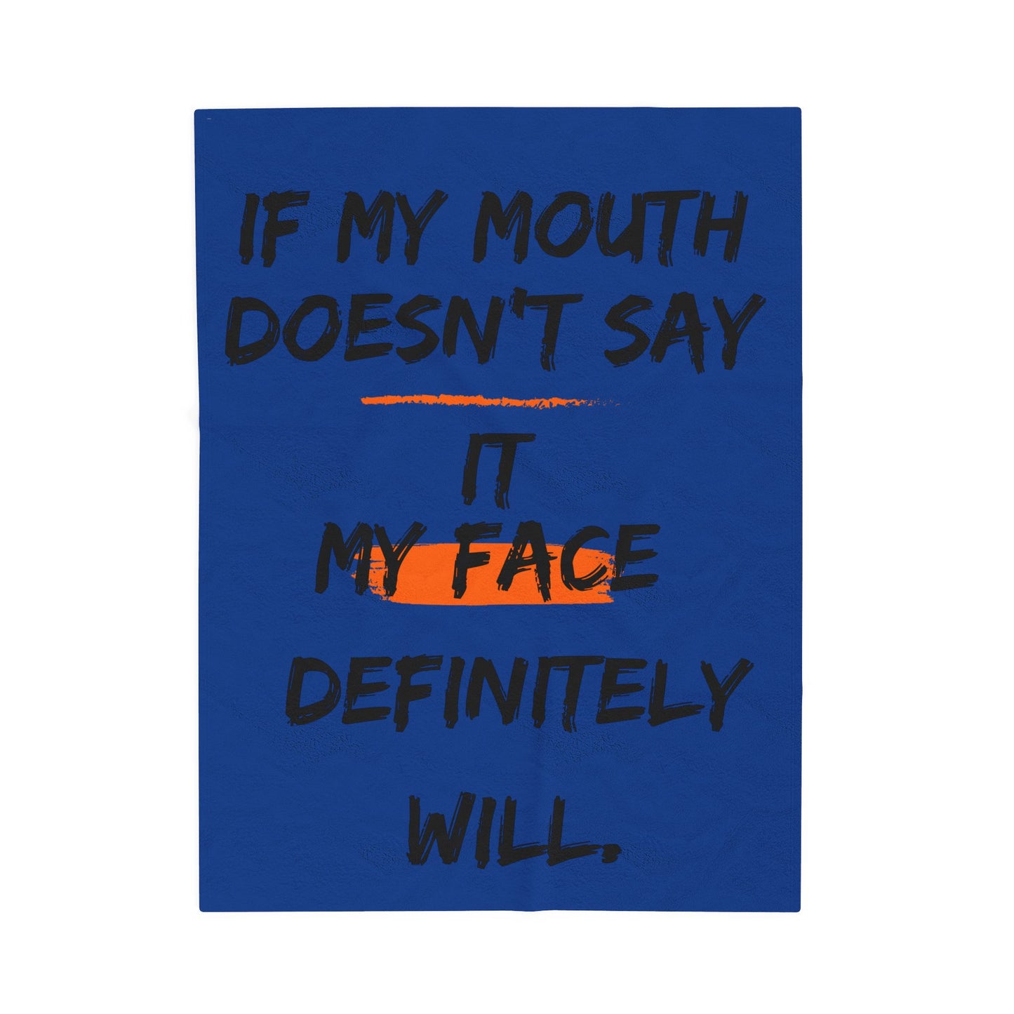 Plush Blanket — "If My Mouth Doesn’t Say It, My Face Definitely Will" Cozy Velveteen Throw