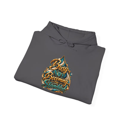 Busy Not Becoming The Standard Hooded Sweatshirt