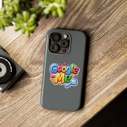 Phone Case — Colorful "Google Me" Protective Tough Case