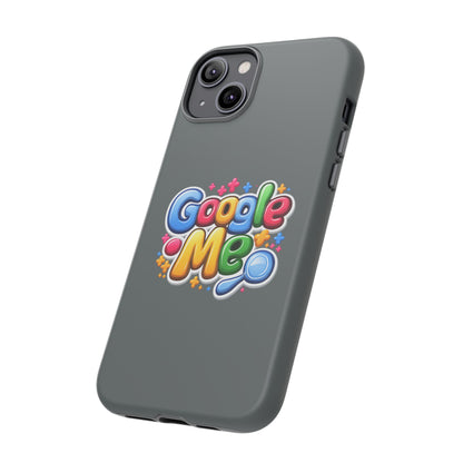 Phone Case — Colorful "Google Me" Protective Tough Case