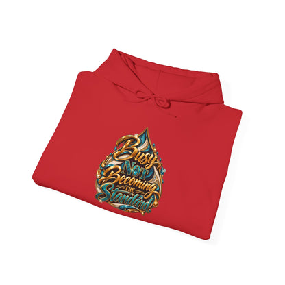 Busy Not Becoming The Standard Hooded Sweatshirt