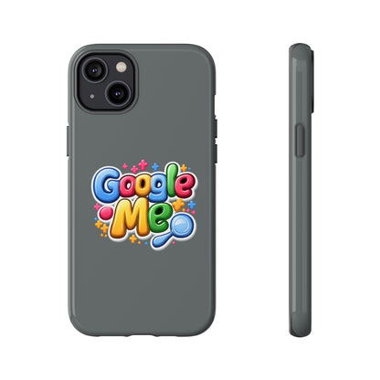 Phone Case — Colorful "Google Me" Protective Tough Case