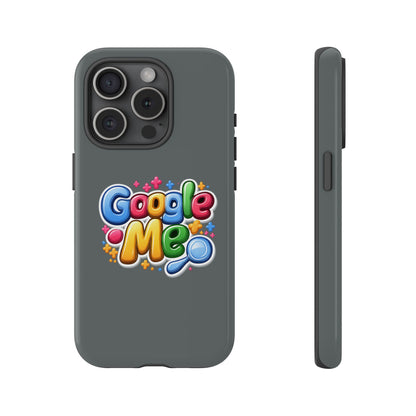 Phone Case — Colorful "Google Me" Protective Tough Case