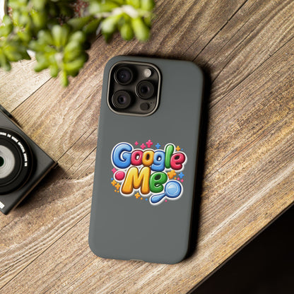 Phone Case — Colorful "Google Me" Protective Tough Case