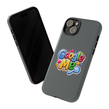 Phone Case — Colorful "Google Me" Protective Tough Case