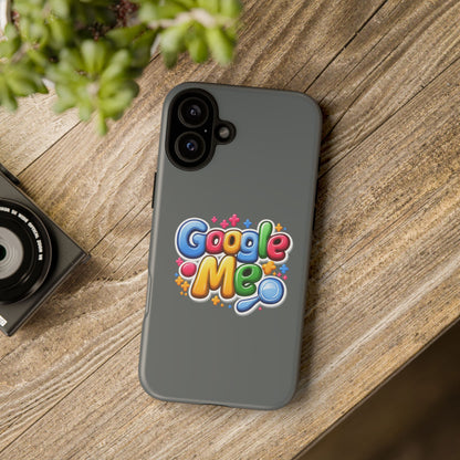 Phone Case — Colorful "Google Me" Protective Tough Case