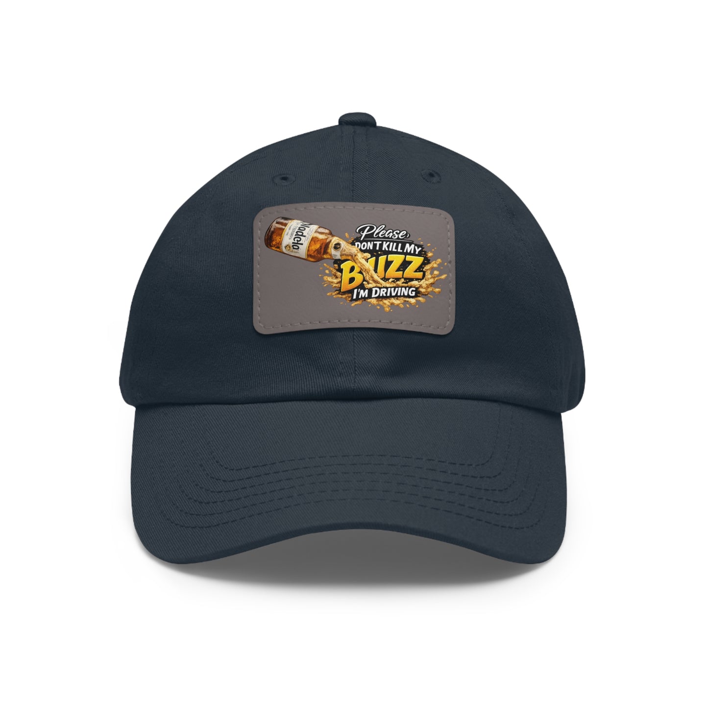 Leather Patch Dad Hat — “Please Don't Kill My Buzz, I'm Driving”
