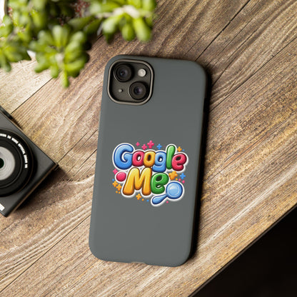 Phone Case — Colorful "Google Me" Protective Tough Case