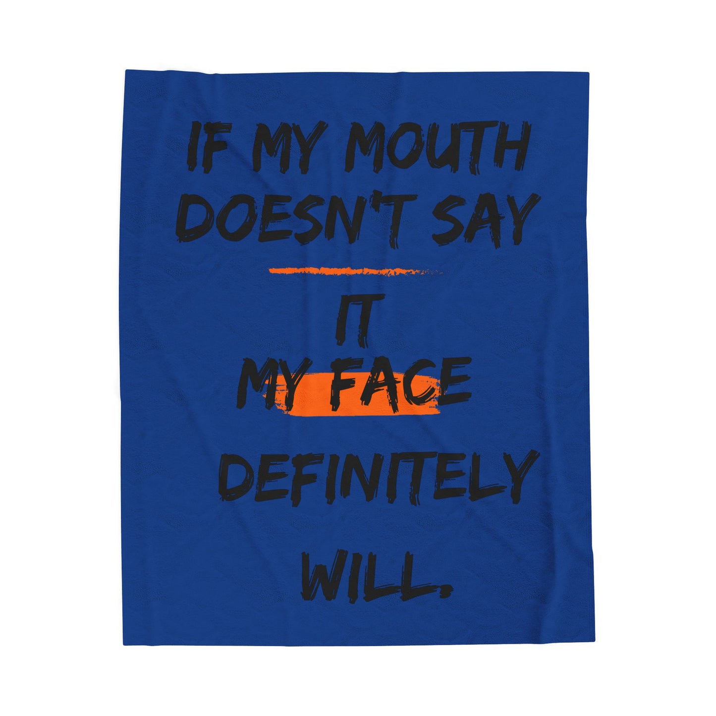Plush Blanket — "If My Mouth Doesn’t Say It, My Face Definitely Will" Cozy Velveteen Throw