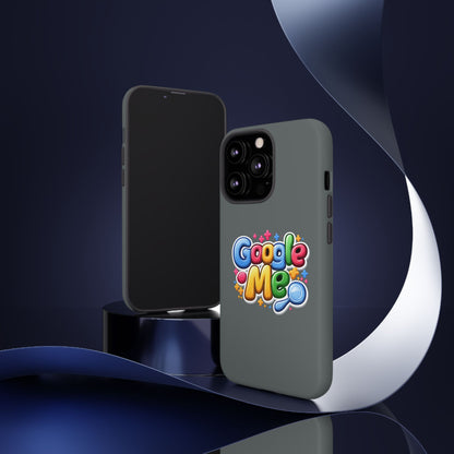 Phone Case — Colorful "Google Me" Protective Tough Case