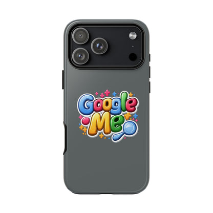 Phone Case — Colorful "Google Me" Protective Tough Case