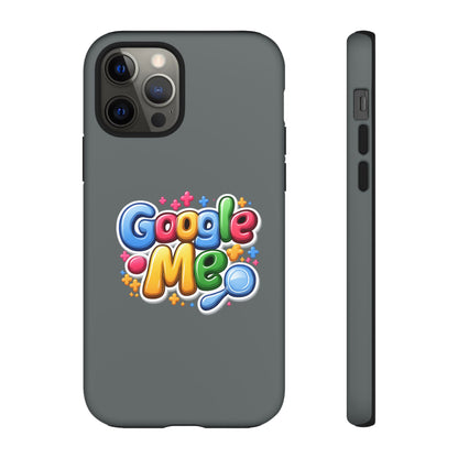 Phone Case — Colorful "Google Me" Protective Tough Case