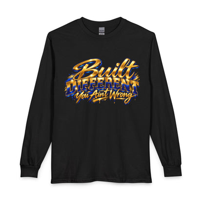 Built Different You Ain't Wrong Long Sleeve T-Shirt
