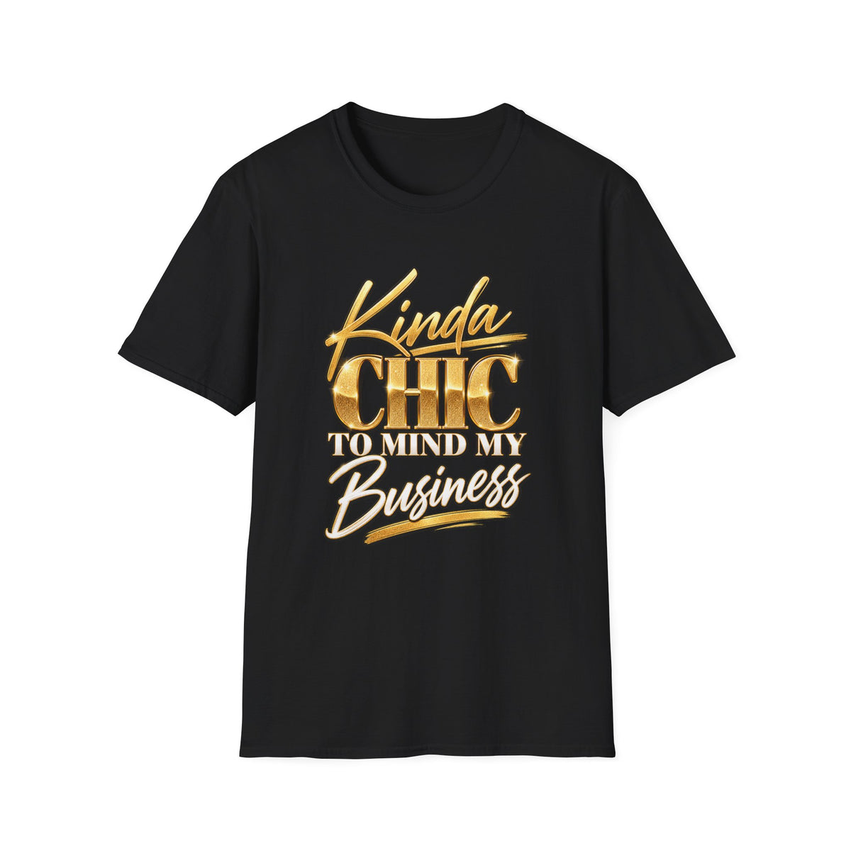 Kinda Chic To Mind My Business T-Shirt