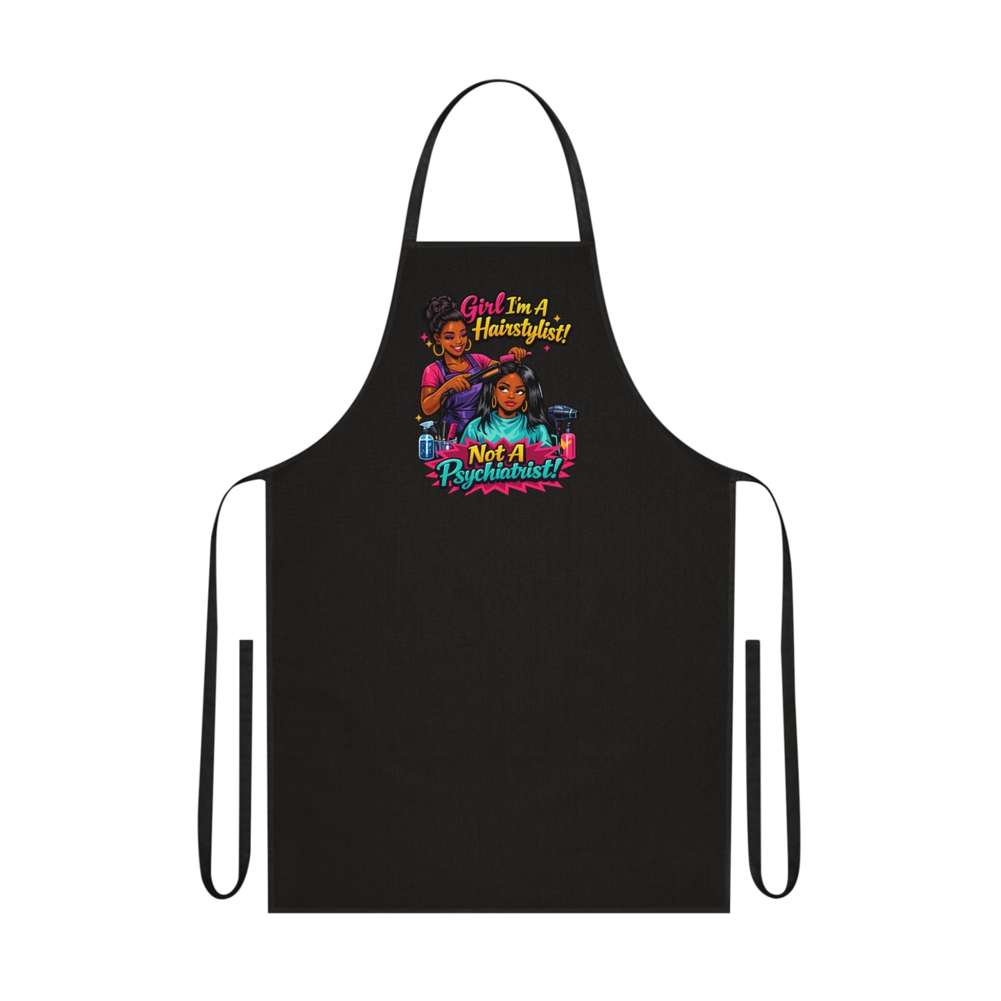 Hairstylist Apron - "Girl I’m a Hairstylist! Not a Psychiatrist" Cotton Cooking & Salon Apron