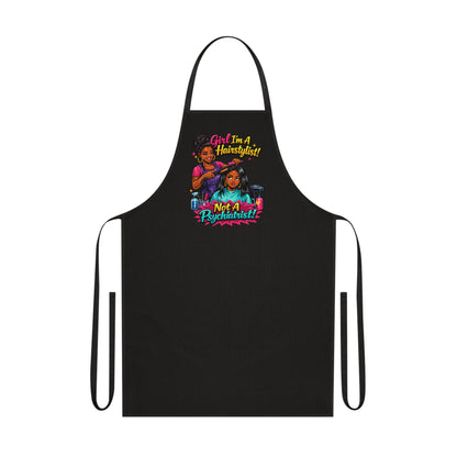 Hairstylist Apron - "Girl I’m a Hairstylist! Not a Psychiatrist" Cotton Cooking & Salon Apron