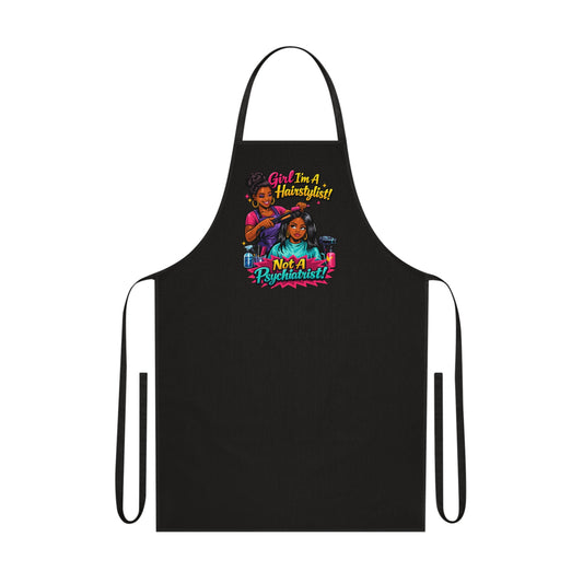 Hairstylist Apron - "Girl I’m a Hairstylist! Not a Psychiatrist" Cotton Cooking & Salon Apron