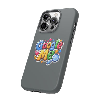Phone Case — Colorful "Google Me" Protective Tough Case