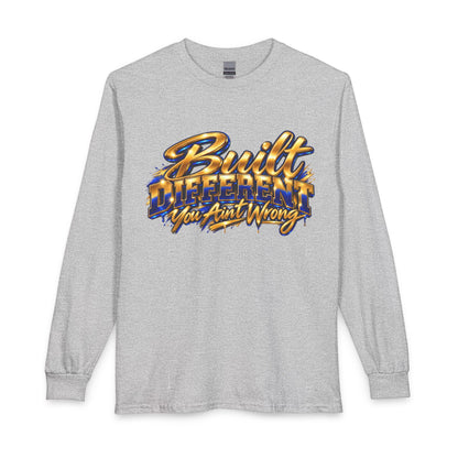Built Different You Ain't Wrong Long Sleeve T-Shirt