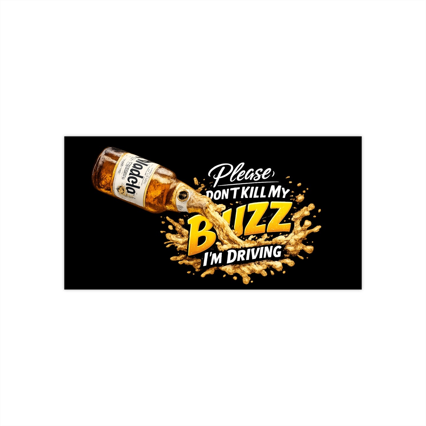 Please Don't Kill My Buzz Bumper Sticker — Funny Driving Car Decal