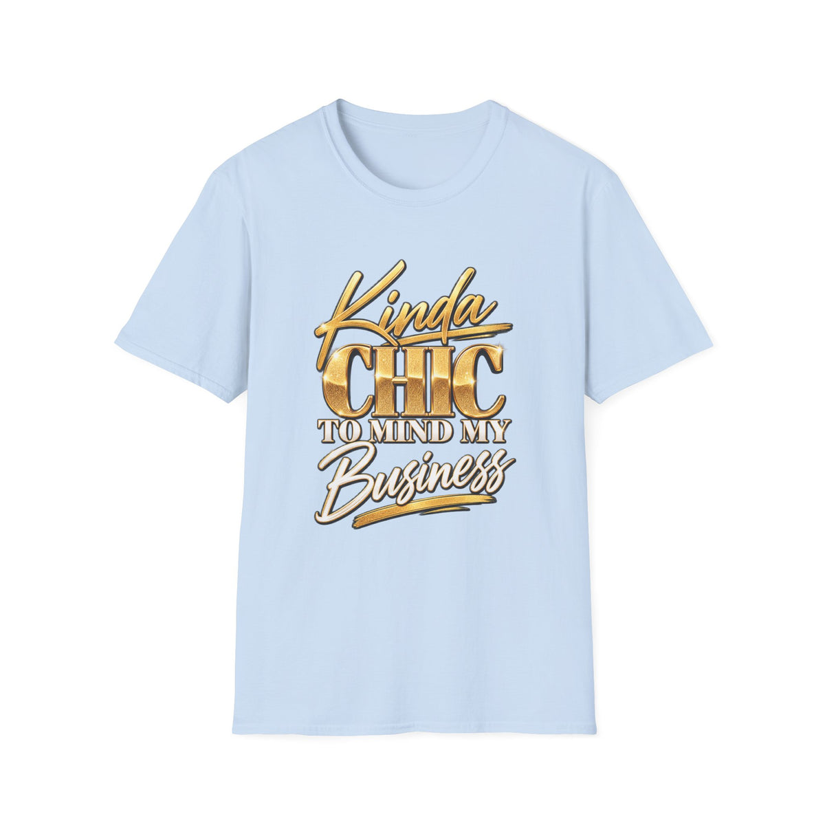 Kinda Chic To Mind My Business T-Shirt
