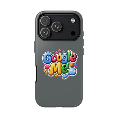 Phone Case — Colorful "Google Me" Protective Tough Case