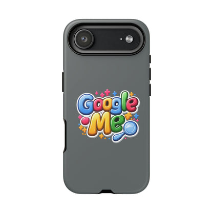 Phone Case — Colorful "Google Me" Protective Tough Case