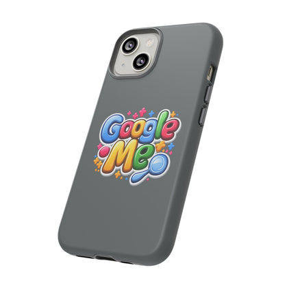 Phone Case — Colorful "Google Me" Protective Tough Case