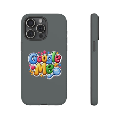 Phone Case — Colorful "Google Me" Protective Tough Case