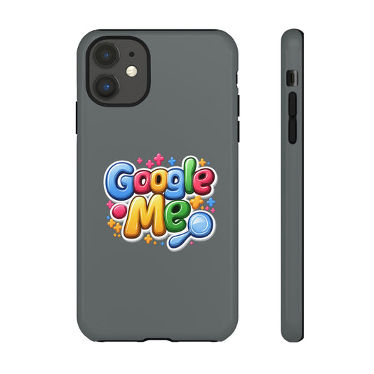 Phone Case — Colorful "Google Me" Protective Tough Case
