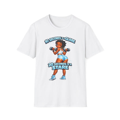 Workout Motivational T-Shirt — "10 Seconds is a Glare, 20 Seconds is a Stare"
