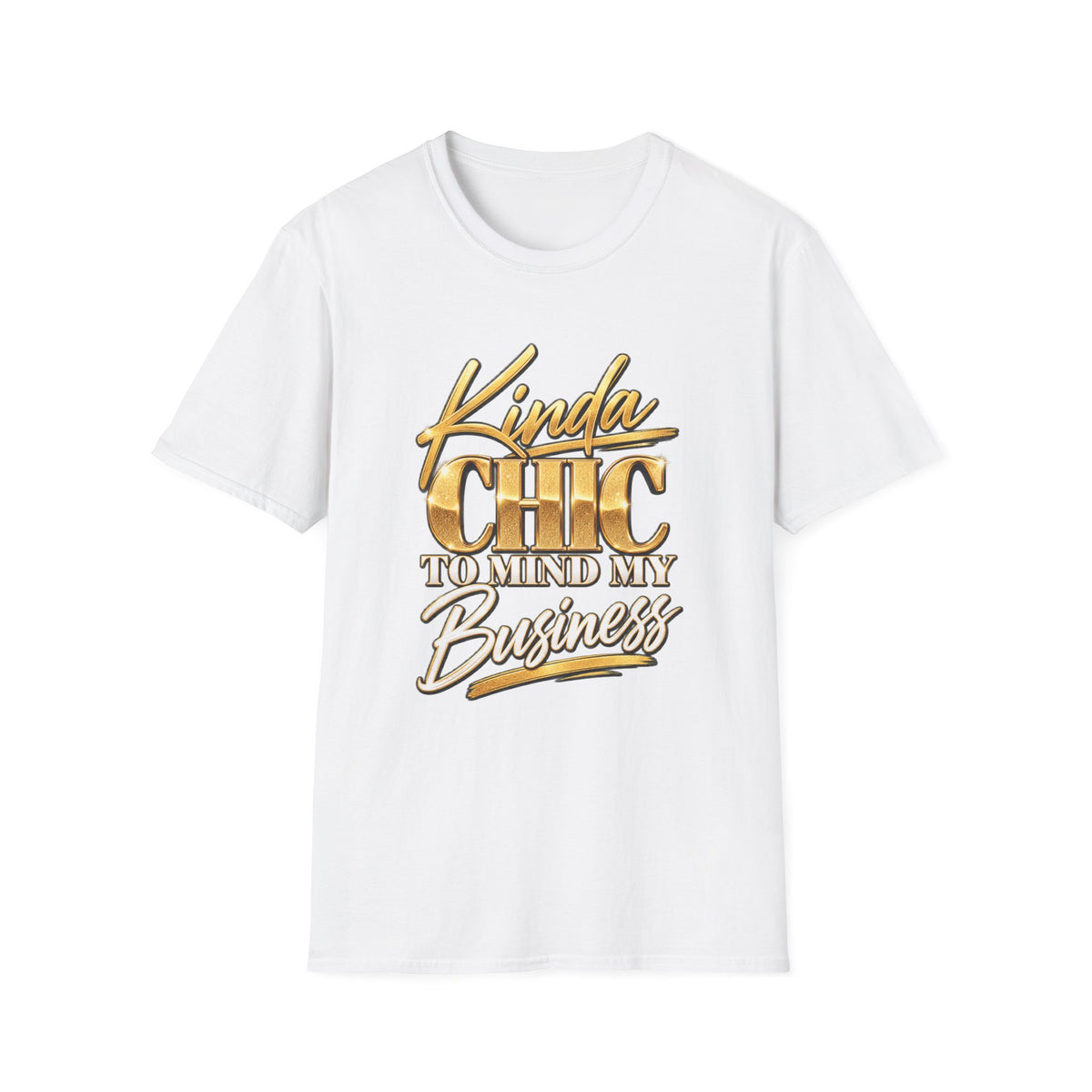Kinda Chic To Mind My Business T-Shirt