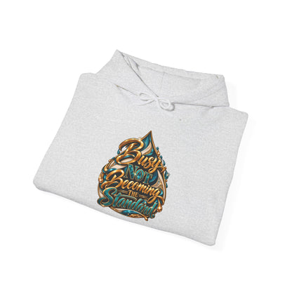 Busy Not Becoming The Standard Hooded Sweatshirt